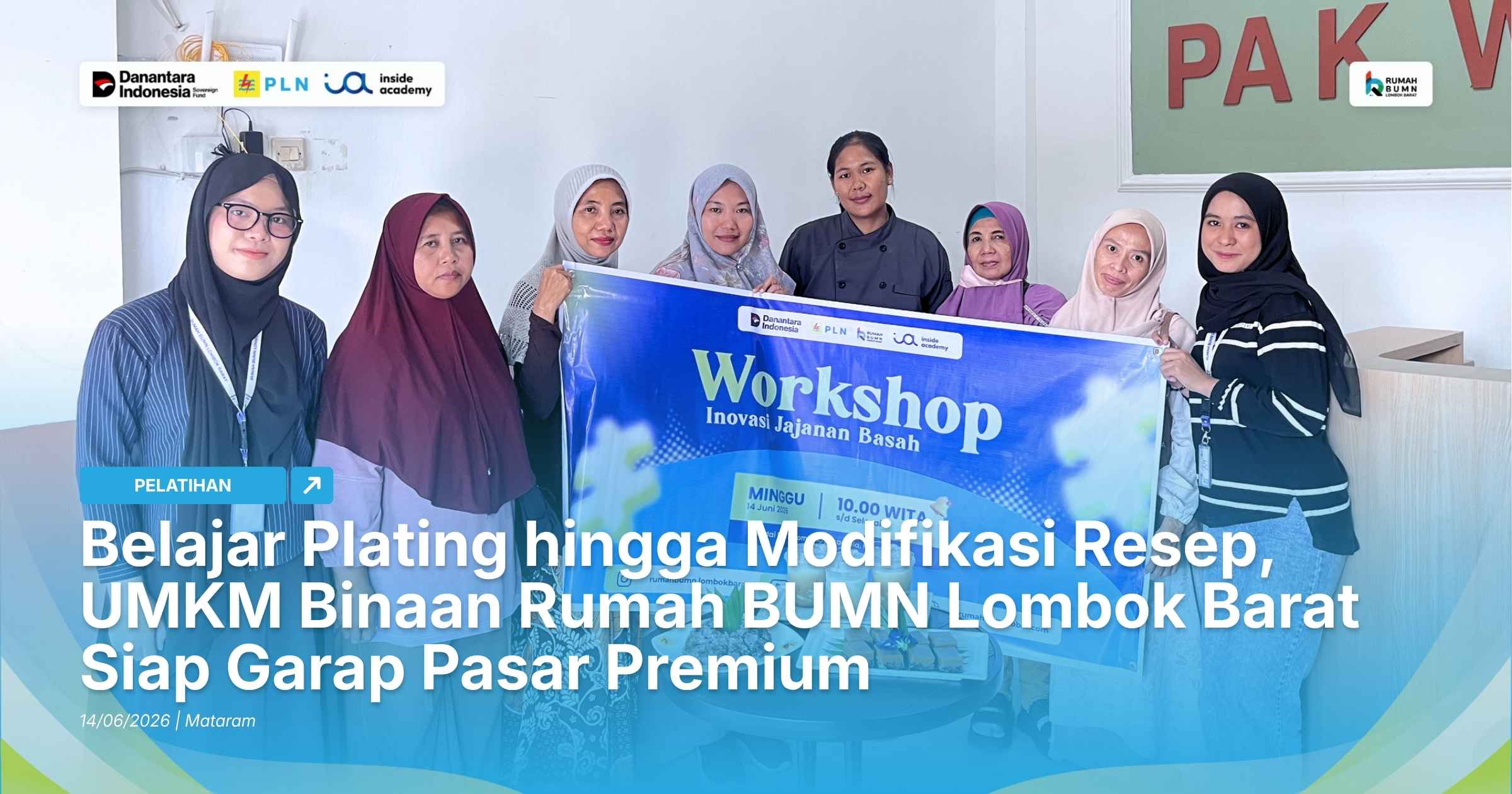 Belajar Plating hingga Modifikasi Resep, UMKM Binaan Rumah BUMN Lombok Barat Siap Garap Pasar Premium