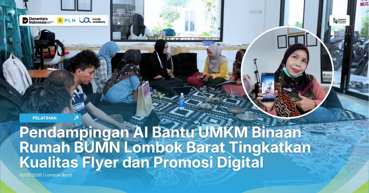 Pendampingan AI Bantu UMKM Binaan Rumah BUMN Lombok Barat Tingkatkan Kualitas Flyer dan Promosi Digital